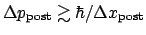 $\Delta p_\mathrm{post}\gtrsim\hbar/\Delta x_\mathrm{post}$