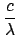 $\displaystyle \frac{c}{\lambda}$