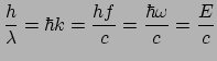$\displaystyle \frac{h}{\lambda} = \hbar k = \frac{hf}{c} = \frac{\hbar\omega}{c} = \frac{E}{c}$