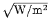 $\sqrt{\mathrm{W/m^2}}$