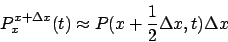 \begin{displaymath}
P_x^{x+\Delta x}(t) \approx P(x+\frac{1}{2}\Delta x, t)\Delta x
\end{displaymath}