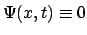 $\Psi(x,t)\equiv 0$