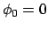 $\phi_0=0$
