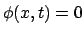 $\phi(x,t) = 0$