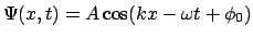 $\Psi(x,t) = A\cos(kx-\omega t+\phi_0)$