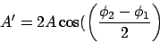 \begin{displaymath}A^\prime = 2A\cos(\left(\frac{\phi_2-\phi_1}{2}\right)\end{displaymath}
