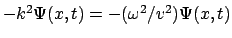 $-k^2\Psi(x,t) = -(\omega^2/v^2)\Psi(x,t)$