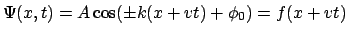 $\Psi(x,t) = A\cos(\pm k(x+vt)+\phi_0) = f(x+vt)$