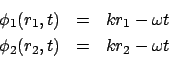 \begin{eqnarray*}
\phi_1(r_1,t) &=& kr_1-\omega t\\
\phi_2(r_2,t) &=& kr_2-\omega t
\end{eqnarray*}