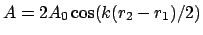 $A = 2A_0\cos(k(r_2-r_1)/2)$