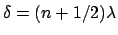 $\delta = (n+1/2)\lambda$