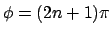 $\phi = (2n+1)\pi$