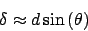 \begin{displaymath}
\delta \approx d\sin\left(\theta\right)
\end{displaymath}
