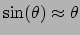 $\sin(\theta)\approx\theta$